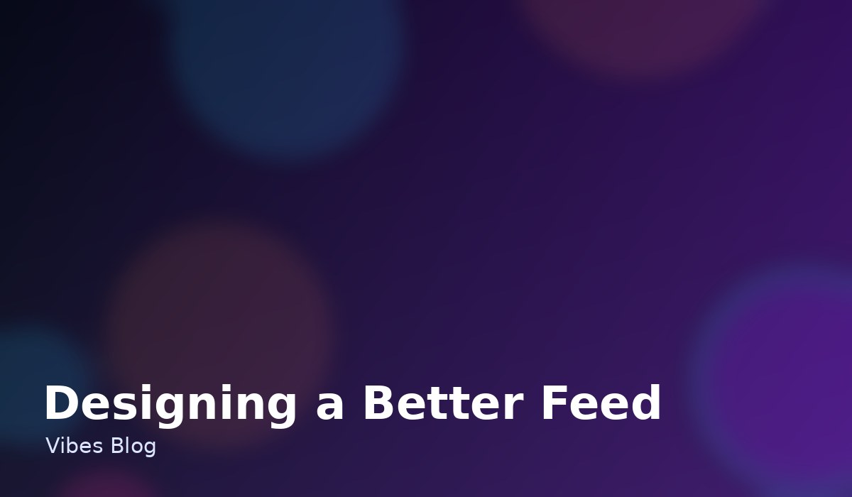 Designing a Better Feed